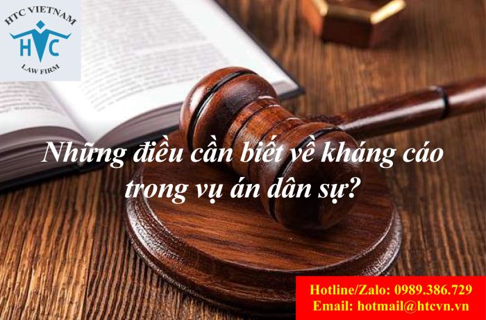 NHỮNG ĐIỀU CẦN BIẾT VỀ KHÁNG CÁO TRONG VỤ ÁN DÂN SỰ?